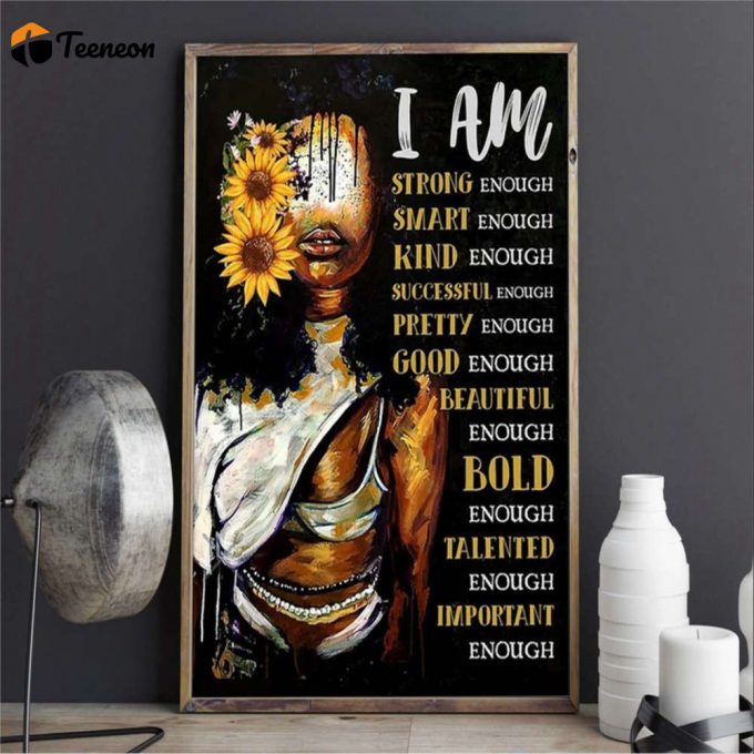 Black Girl Sunflower I Am Strong Enough Black Lives Matters Poster For Home Decor Gift For Home Decor Gift 1