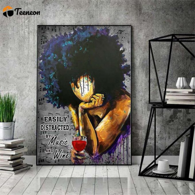 Black Woman Portrait Easily Distracted By Music And Wine Poster For Home Decor Gift For Home Decor Gift 1