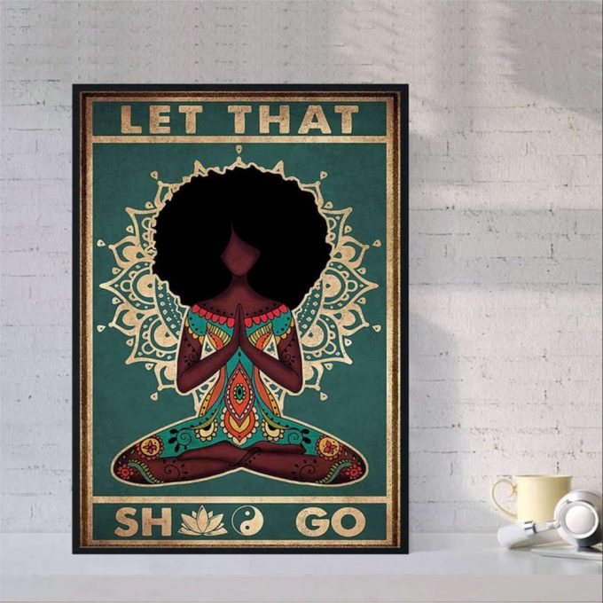 Black Yoga Girl Let That Shit Go Poster For Home Decor Gift For Home Decor Gift 2