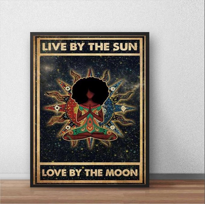 Black Yoga Girl Live By The Sun Love By The Moon Poster For Home Decor Gift For Home Decor Gift 2