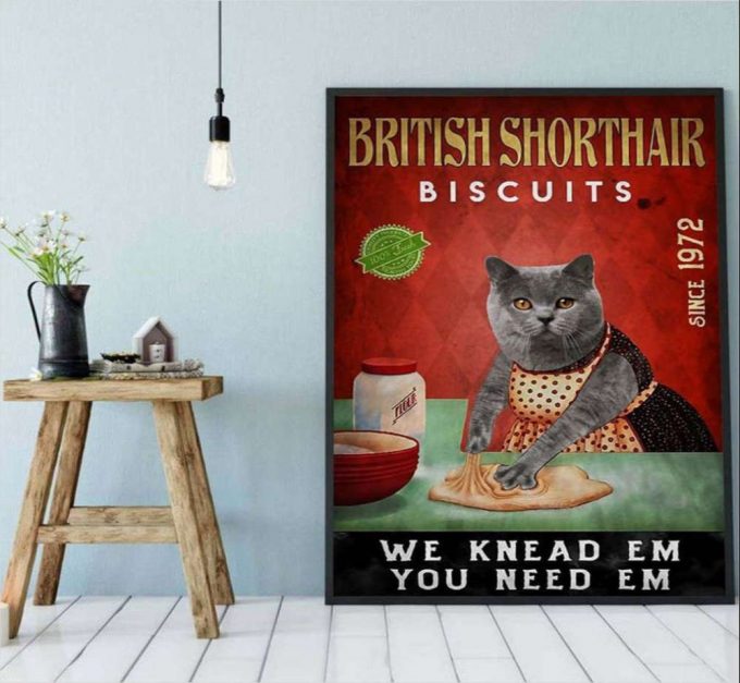 British Shorthair Biscuits We Knead Em You Need Em Poster For Home Decor Gift For Home Decor Gift 2