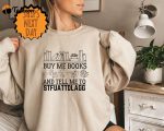 Buy Me Books And Tell Me To STFUATTDLAGG Sweatshirt,Bookwork Merch Sweater,Bookish Gift Smut Reader Crewneck,Spicy Book Lover,Funny Reading