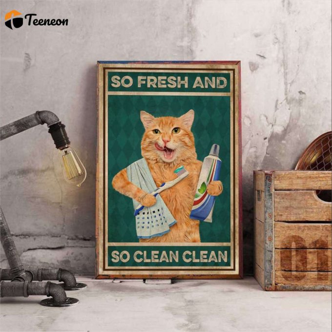 Cat Brush Tooth So Fresh And So Clean Clean Cat Lover Poster For Home Decor Gift For Home Decor Gift 1