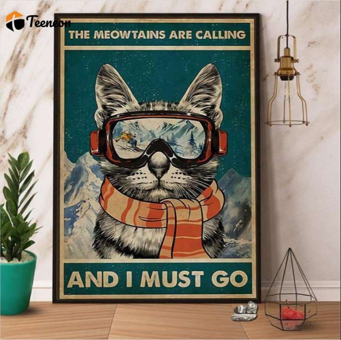 Cat Lover The Meowtains Are Calling And I Must Go Poster For Home Decor Gift For Home Decor Gift 1