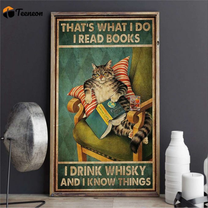 Cat That’s What I Do Read Book Drink Whisky Know Things Cat Lover Poster For Home Decor Gift For Home Decor Gift 1