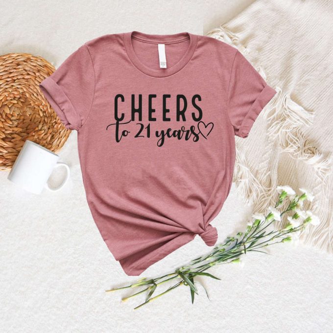 Cheers To 21 Years Shirt - Celebrate 21St Birthday With Custom Age Shirt 2