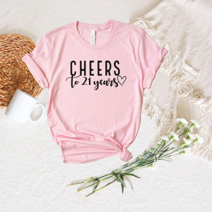 Cheers To 21 Years Shirt - Celebrate 21St Birthday With Custom Age Shirt 3