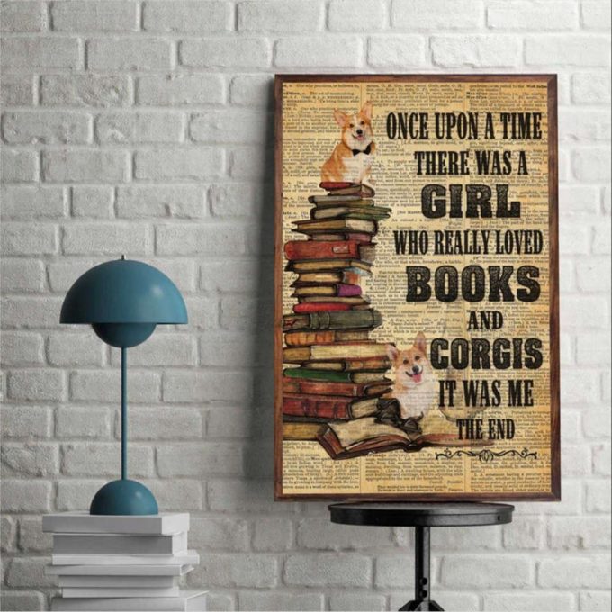 Corgi Reading Book Once Upon A Time There Was A Girl Who Loved Books And Corgi Poster For Home Decor Gift For Home Decor Gift 2
