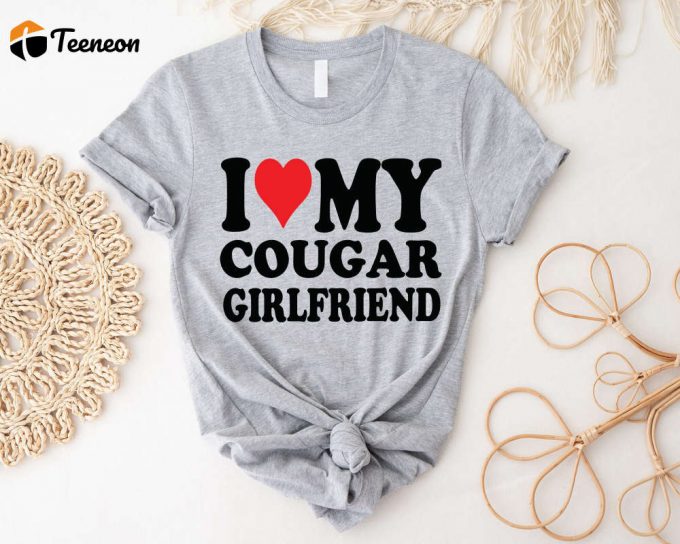 Cougar Love T-Shirt: Funny Sugar Baby Tee For Men Show Your Love For Your Cougar Girlfriend! 1