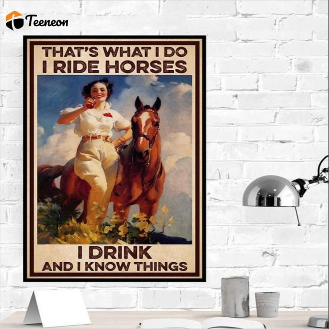 Cowgirl That’s What I Do – I Ride Horses – I Drink &Amp;Amp; I Know Things Poster For Home Decor Gift For Home Decor Gift 1