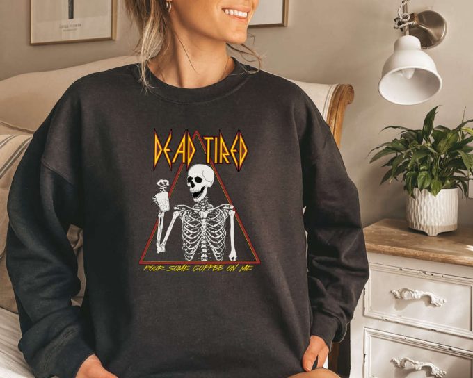 Dead Tired Unisex Sweatshirt, Funny Halloween Graphic Sweater, Witchy Sweater, Coffee Sweater, Halloween Gift Sweater, Skeleton Sweater 3