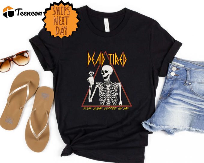 Dead Tired Unisex T-Shirt, Funny Halloween Graphic Tee, Witchy Shirt, Coffee T-Shirt, Halloween Shirt, Halloween Gift Tee, Skeleton Shirt 1