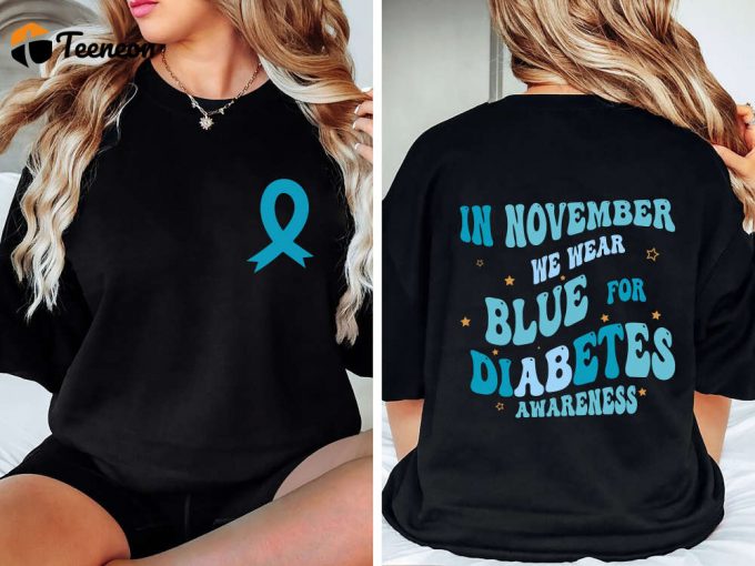 Diabetes Awareness Sweatshirt: Support Diabetes Warriors With Blue Ribbon Shirt In November 1