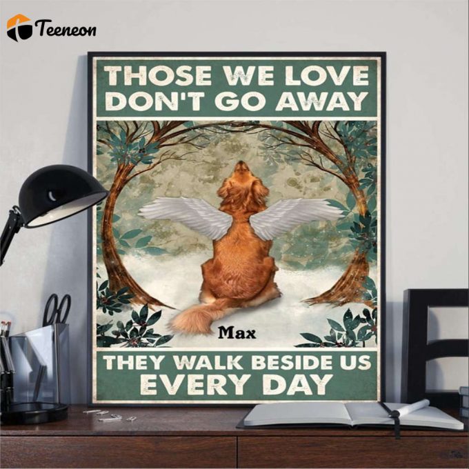 Dog Lover Golden Retriever Those We Love Don’t Go Away They Walk Beside Us Every Day Poster For Home Decor Gift For Home Decor Gift 1