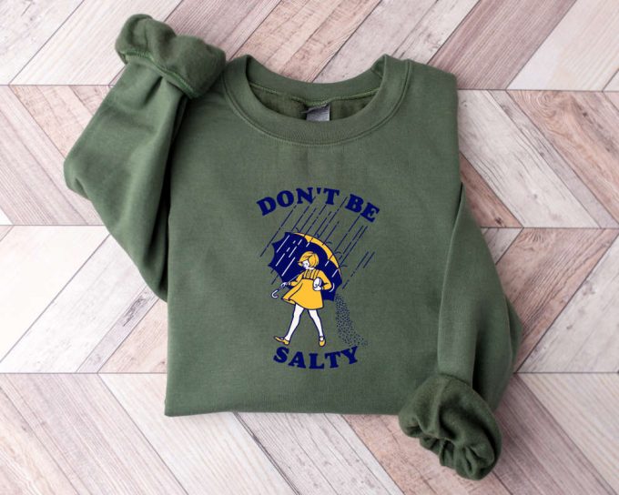 Don'T Be Salty Sweatshirt,Funny Sweater For Women,Don'T Be A Salty Sweater,Salty Sweater,Funny Sarcastic Sweater,Morton Salt,Gift For Her 2