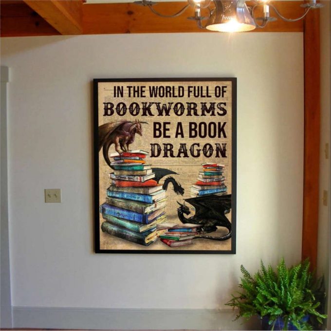 Dragons Reading Book In The World Full Of Bookworms Be A Book Dragon Poster For Home Decor Gift For Home Decor Gift 2
