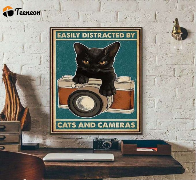 Easily Distracted By Cats And Cameras Poster For Home Decor Gift For Home Decor Gift 1