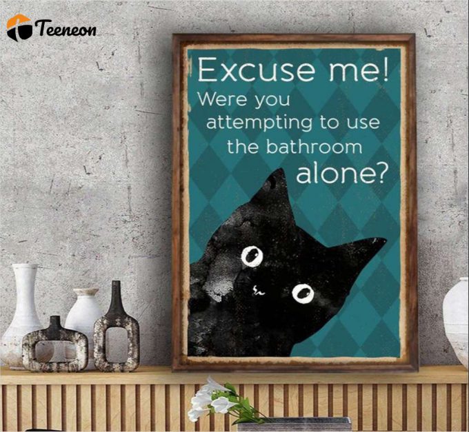 Excuse Me Were You Attempting Poster For Home Decor Gift For Home Decor Gift 1