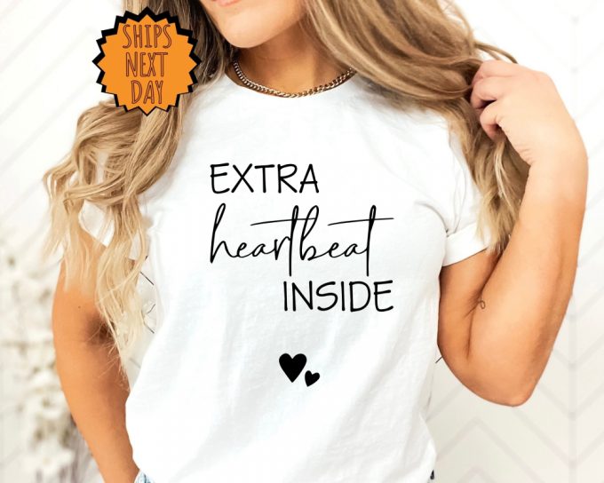 Extra Heartbeat Inside Shirt ,Baby Gift Shirt, Pregnancy Reveal, Mommy To Be Shirt, We'Re Expecting, Maternity Shirt, Pregnancy Gift Shirt 3