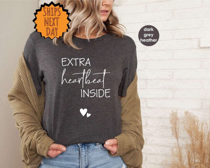 Extra Heartbeat Inside Shirt ,Baby Gift Shirt, Pregnancy Reveal, Mommy To Be Shirt, We'Re Expecting, Maternity Shirt, Pregnancy Gift Shirt 5