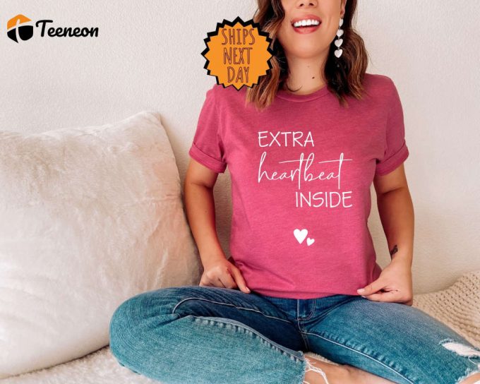 Extra Heartbeat Inside Shirt ,Baby Gift Shirt, Pregnancy Reveal, Mommy To Be Shirt, We'Re Expecting, Maternity Shirt, Pregnancy Gift Shirt 1