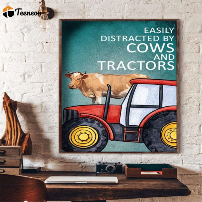 Farmer Easily To Distracted By Cows And Tractors Poster For Home Decor Gift For Home Decor Gift 1