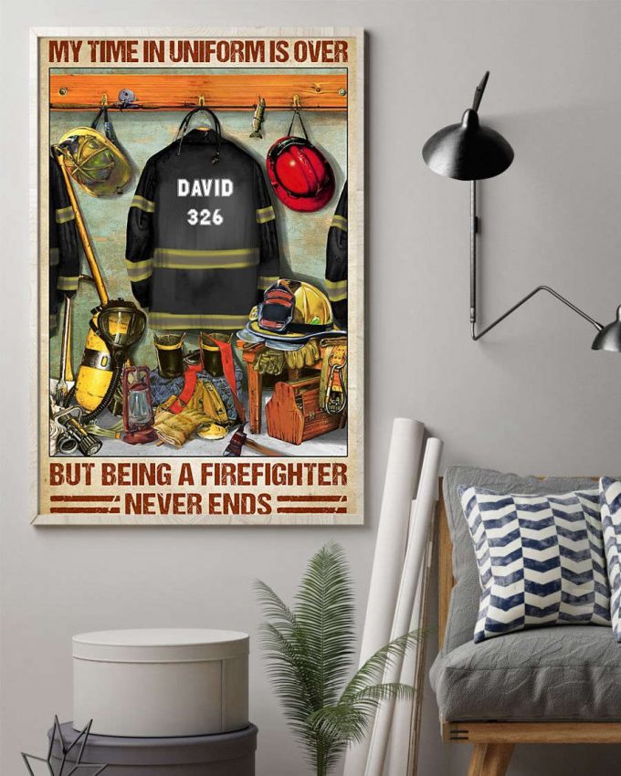 Firefighter My Time In Uniform Is Over Vertical Poster For Home Decor Gift Pa74 2