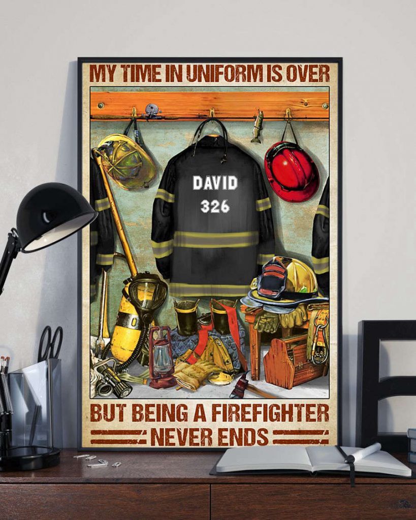 Firefighter My Time In Uniform Is Over Vertical Poster For Home Decor Gift Pa74 9