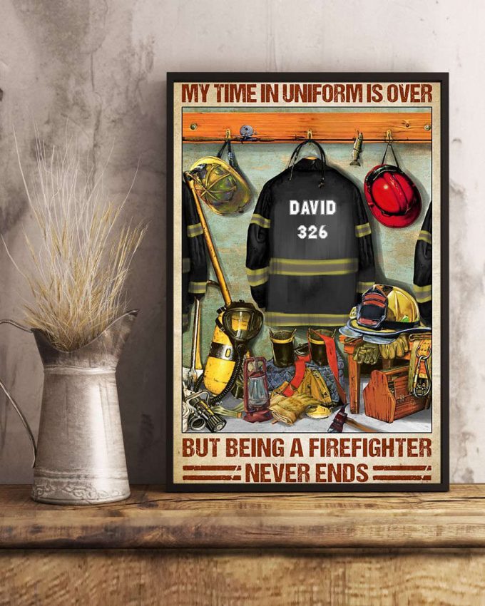 Firefighter My Time In Uniform Is Over Vertical Poster For Home Decor Gift Pa74 4