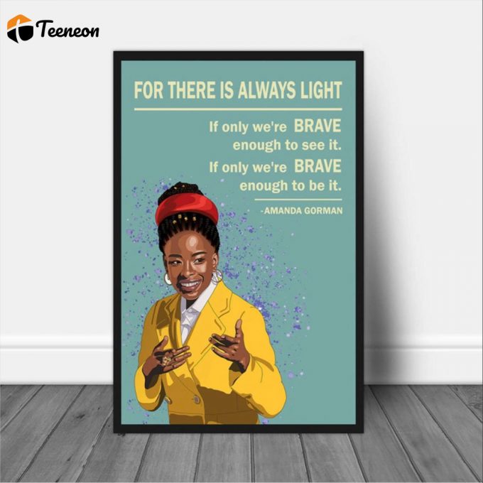 For There Is Always Light The Hill We Climb Poster For Home Decor Gift For Home Decor Gift Amanda Gorman 1