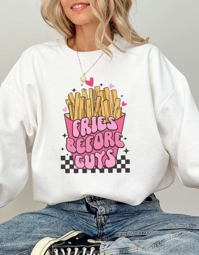 Fries Before Guys Sweatshirt: Funny Valentine S Day Shirt 2024 2