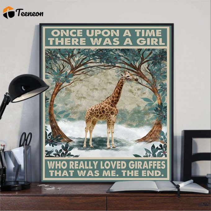 Giraffe Once Upon A Time There Was A Girl Who Really Loved Giraffes Poster For Home Decor Gift For Home Decor Gift 1