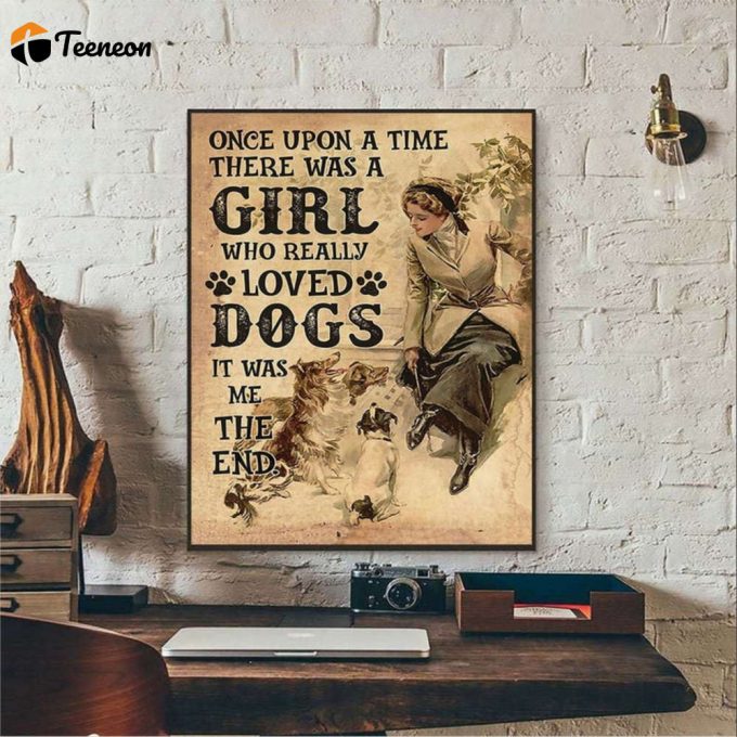 Girl And Dog Once Upon A Time There Were A Girl Who Really Loved Dogs Poster For Home Decor Gift For Home Decor Gift 1