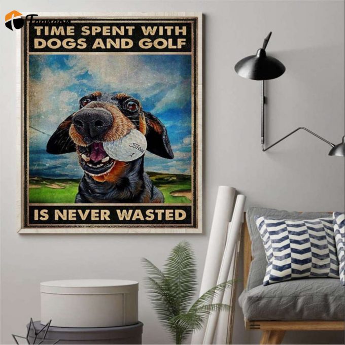 Golf Lover And Dog Time Spent With Dogs And Golf Is Never Wasted Poster For Home Decor Gift For Home Decor Gift 1