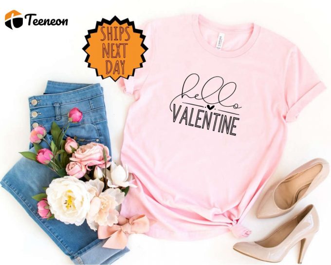 Hello Valentine Shirt, Valentine Love Shirt, Valentines Day Gift Shirt, Cute Valentine Day Shirt, Valentines Day Gift Shirt, Valentine Shirt 1