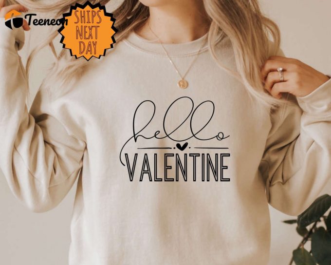 Hello Valentine Sweatshirt, Valentine Love Hoodie, Valentines Day Gift Sweatshirt, Cute Valentine Day Sweatshirt, Valentines Day Gift Shirt 1