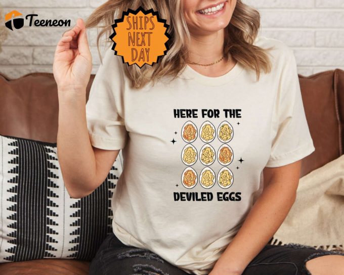 Here For The Deviled Eggs Shirt, Funny Thanksgiving, Food Shirt, Thanksgiving Dinner Tee, Cute Food Shirt, Turkey Day Shirt, Gobble Gobble 1