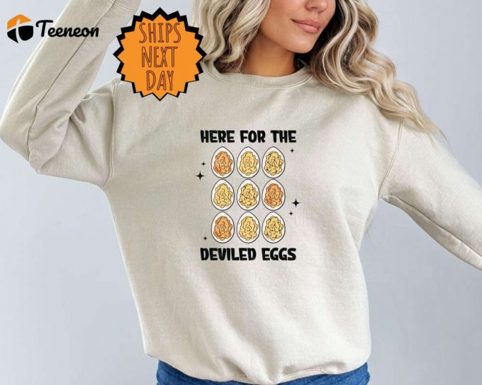 Here For The Deviled Eggs Sweatshirt, Funny Thanksgiving,Food Sweater,Thanksgiving Dinner,Cute Food Sweater,Turkey Day Sweater,Gobble Gobble 1