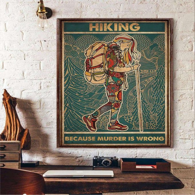 Hiking Girl Hiking Because Murder Is Wrong Poster For Home Decor Gift For Home Decor Gift 2