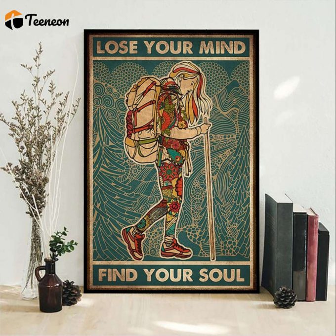 Hiking Lose My Mind And Find My Soul Poster For Home Decor Gift For Home Decor Gift 1