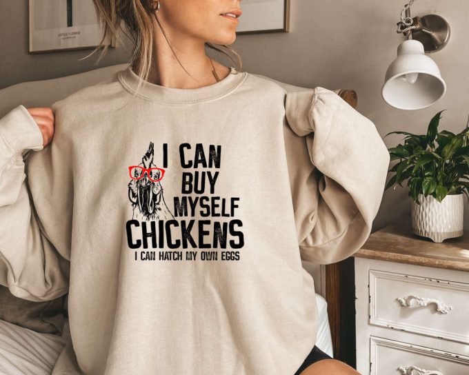 I Can Buy Myself Chickens Country Sweatshirt,Chicken Glasses Farm Life Sweat,Crazy Chicken Lady Sweat,Chicken Lover Sweat,Chicken Mom Sweat 2