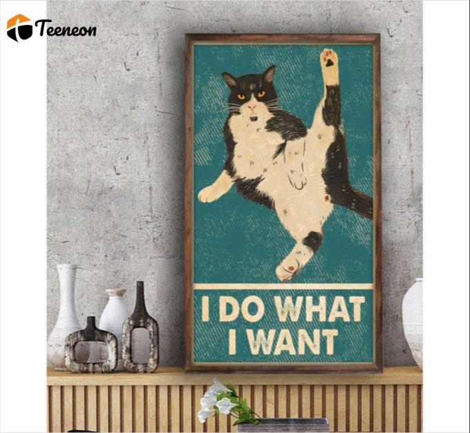 I Do What I Want Poster For Home Decor Gift For Home Decor Gift 1