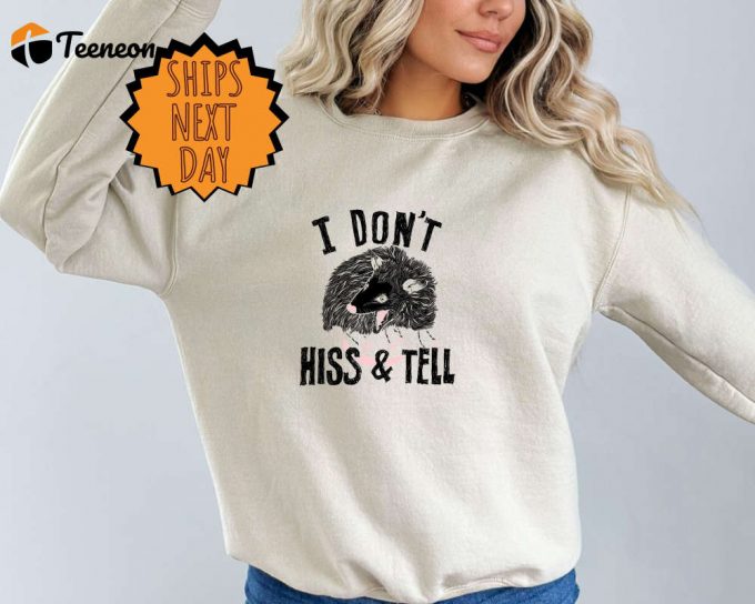 I Don'T Hiss And Tell Awesome Possum Sweatshirt, Opossum Lover Gift, Weird Possum Sweater, Possum Animal Sweater, Funny Animal Gift Sweater 1