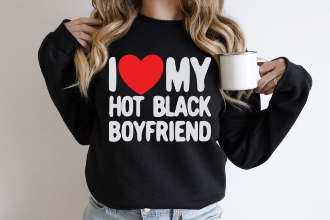 I Love My Hot Boyfriend Shirt Funny Couples Matching T-Shirt Valentine S Day Gift For Girlfriend 2