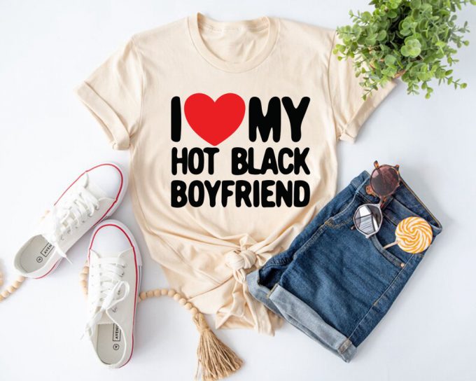 I Love My Hot Boyfriend Shirt Funny Couples Matching T-Shirt Valentine S Day Gift For Girlfriend 3