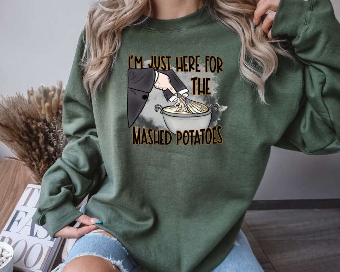 Funny Fall Sweater: I M Just Here For The Mash Potatoes - Perfect Thanksgiving Gift 2