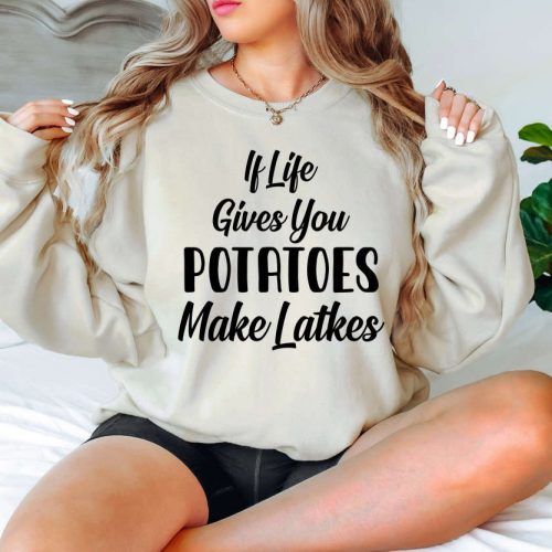 Festival of Lights: If Life Gives You Potatoes Make Latkes Shirt – Happy Hanukkah & Menorah Inspiration