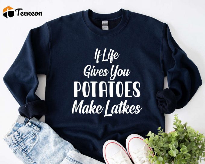 Festival Of Lights: If Life Gives You Potatoes Make Latkes Shirt - Happy Hanukkah &Amp;Amp; Menorah Inspiration 1