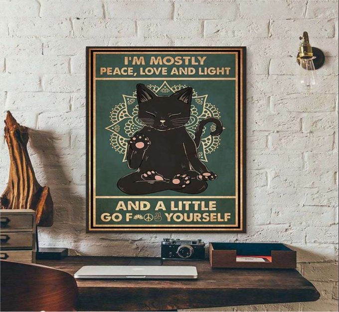 I’m Mostly Peace, Love And Light Black Cat Lover Poster For Home Decor Gift For Home Decor Gift 2