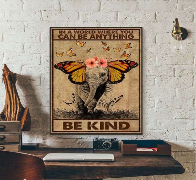 In A World Where You Can Be Anything Be Kind Elephant Butterfly Poster For Home Decor Gift For Home Decor Gift 2